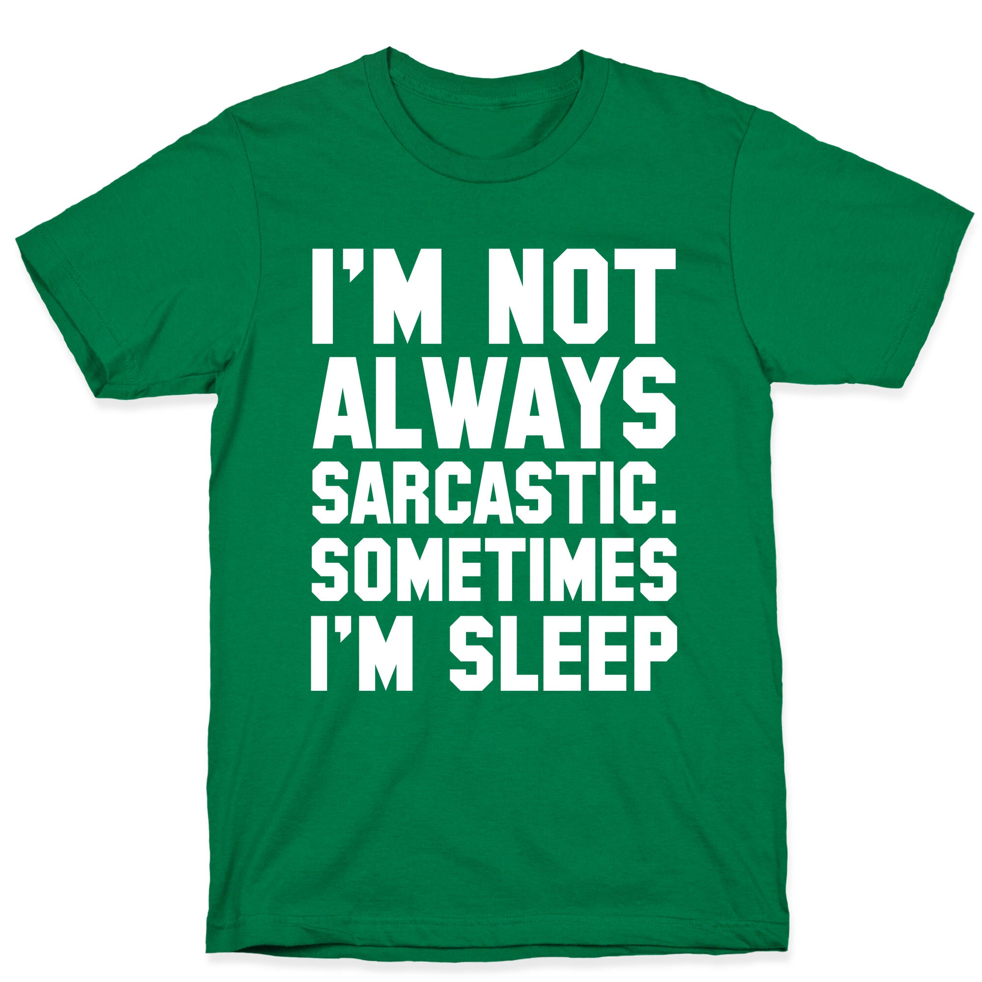 I'm not Always Sarcastic Sometimes I'm Asleep T-Shirt
